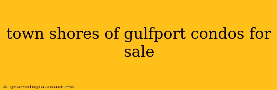 town shores of gulfport condos for sale