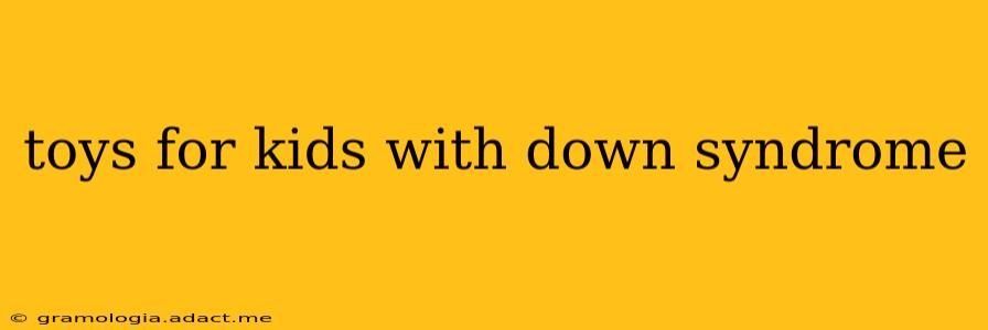 toys for kids with down syndrome