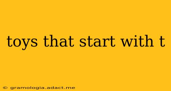 toys that start with t