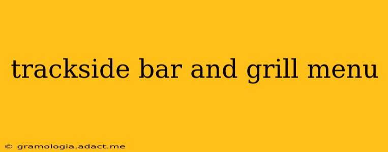 trackside bar and grill menu