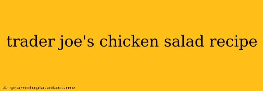 trader joe's chicken salad recipe