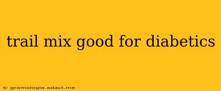 trail mix good for diabetics