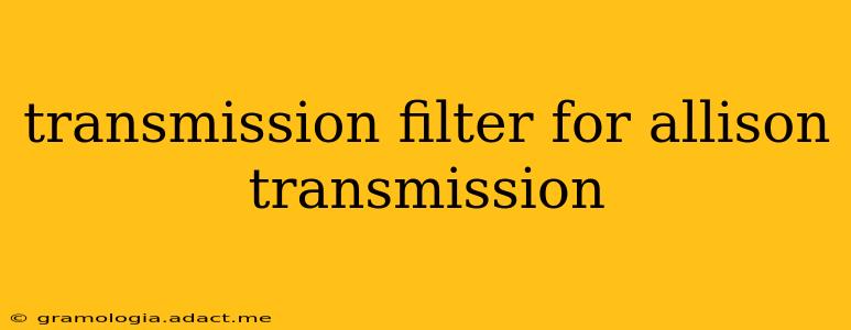 transmission filter for allison transmission