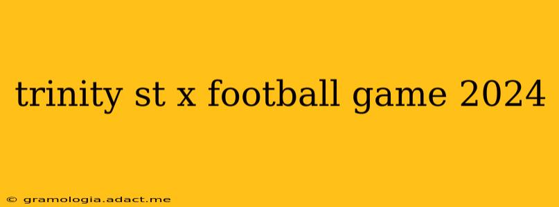 trinity st x football game 2024