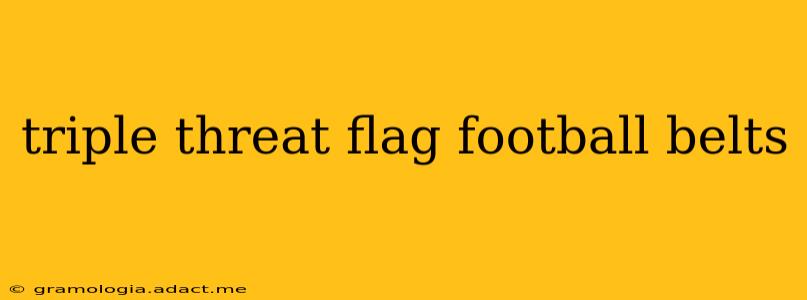triple threat flag football belts
