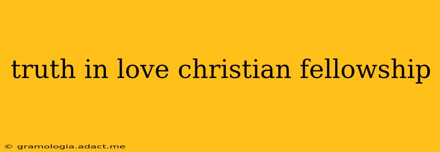 truth in love christian fellowship