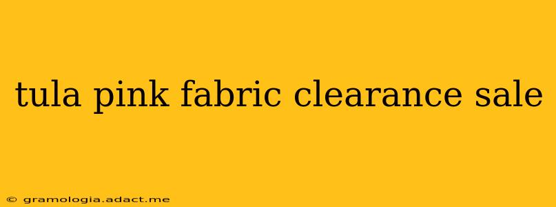 tula pink fabric clearance sale