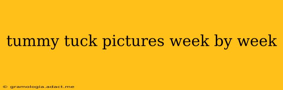 tummy tuck pictures week by week