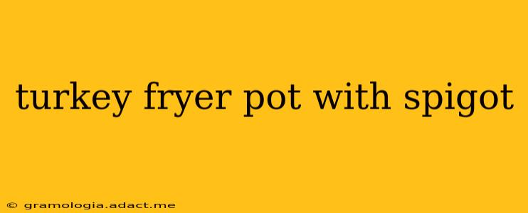 turkey fryer pot with spigot
