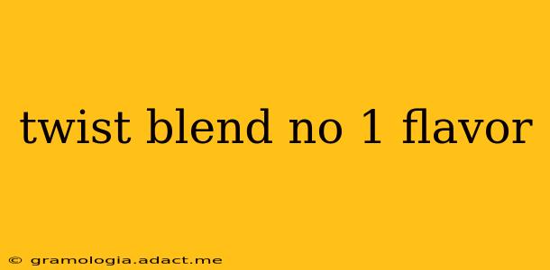 twist blend no 1 flavor
