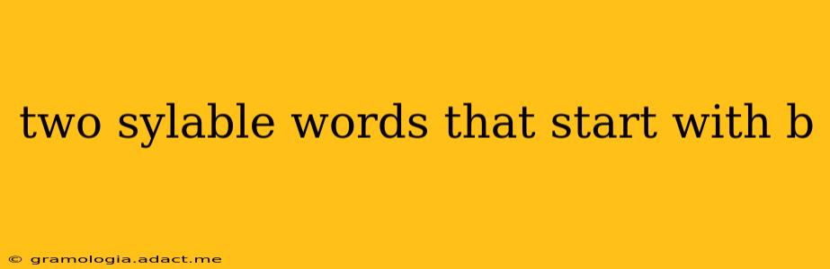 two sylable words that start with b