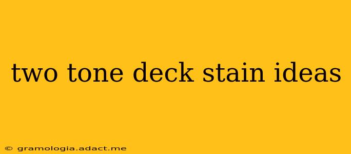 two tone deck stain ideas