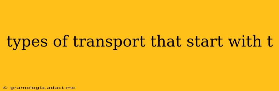 types of transport that start with t