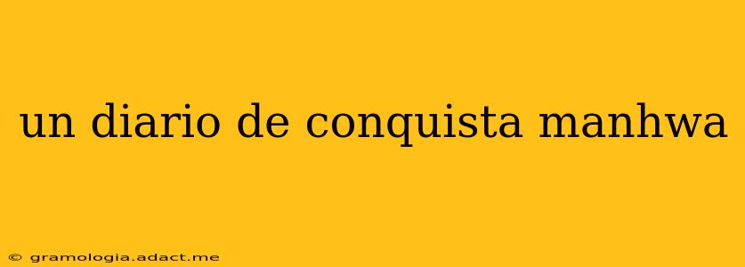 un diario de conquista manhwa