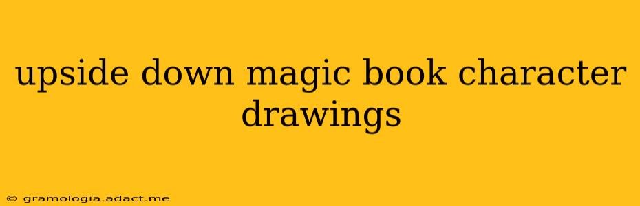 upside down magic book character drawings