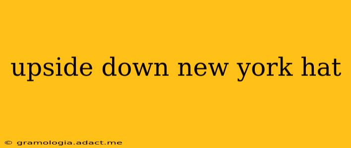 upside down new york hat