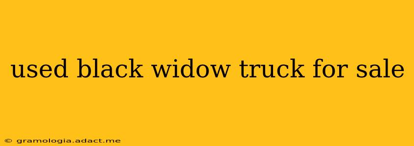 used black widow truck for sale