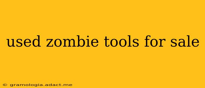 used zombie tools for sale