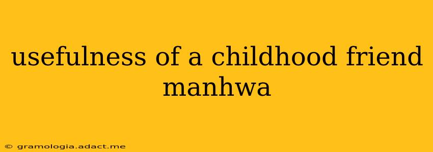 usefulness of a childhood friend manhwa