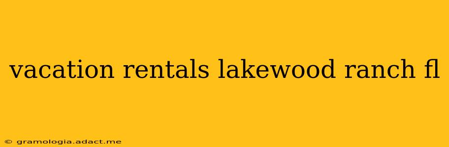 vacation rentals lakewood ranch fl