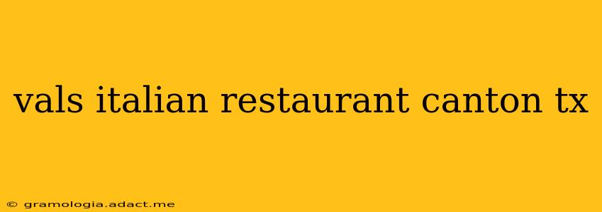 vals italian restaurant canton tx
