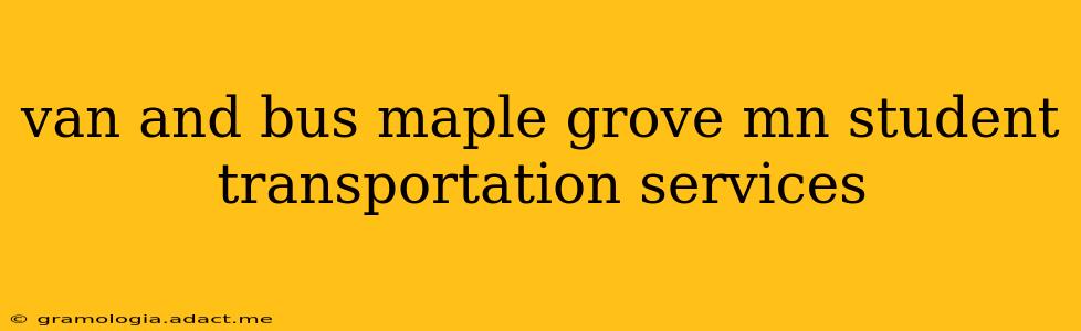 van and bus maple grove mn student transportation services