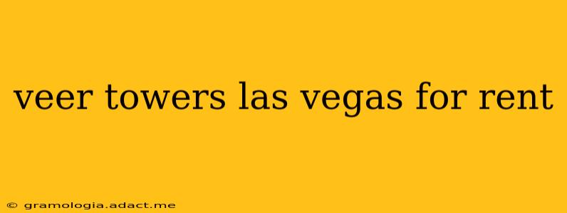veer towers las vegas for rent