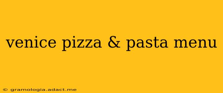 venice pizza & pasta menu