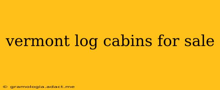 vermont log cabins for sale
