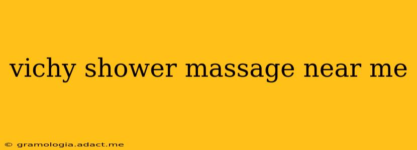 vichy shower massage near me