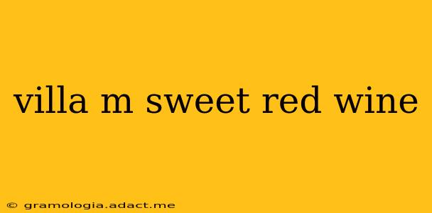 villa m sweet red wine