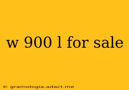 w 900 l for sale