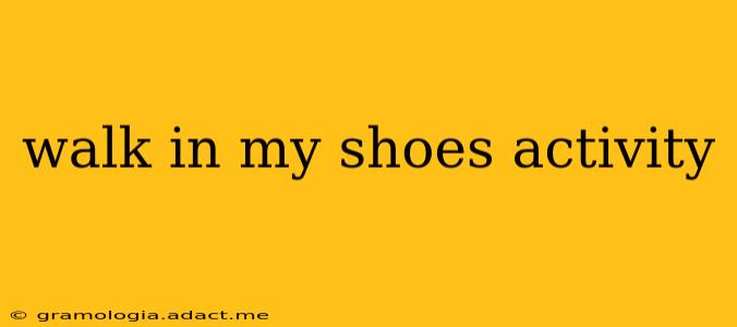 walk in my shoes activity