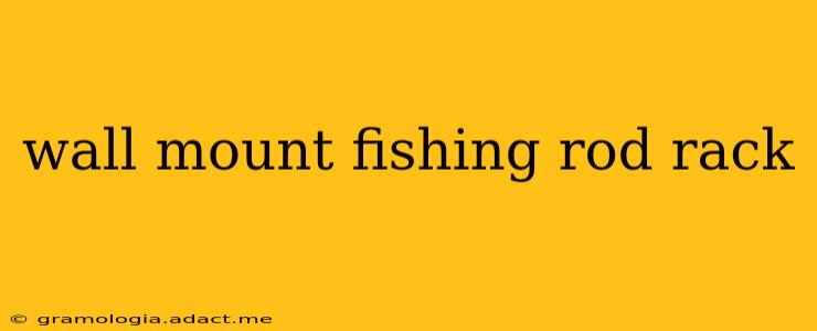 wall mount fishing rod rack