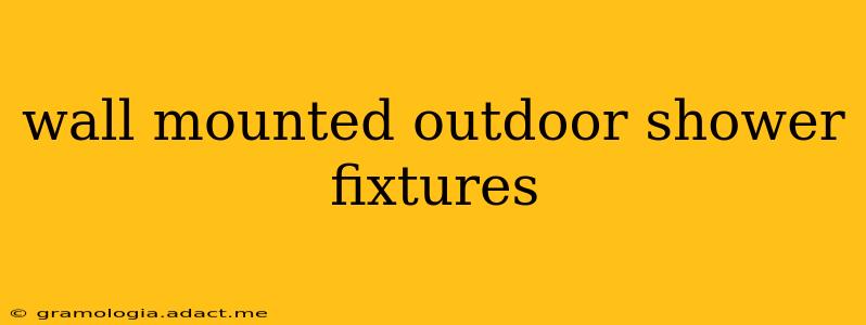 wall mounted outdoor shower fixtures