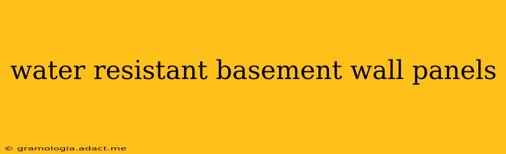 water resistant basement wall panels