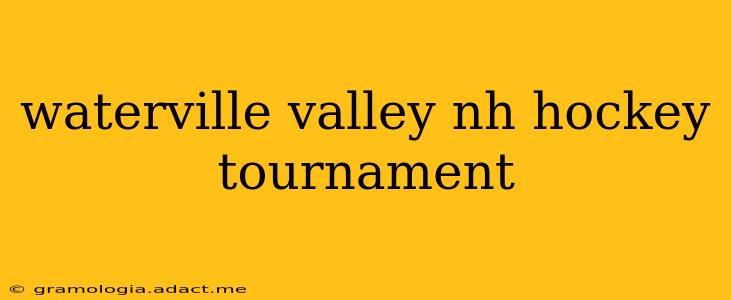 waterville valley nh hockey tournament