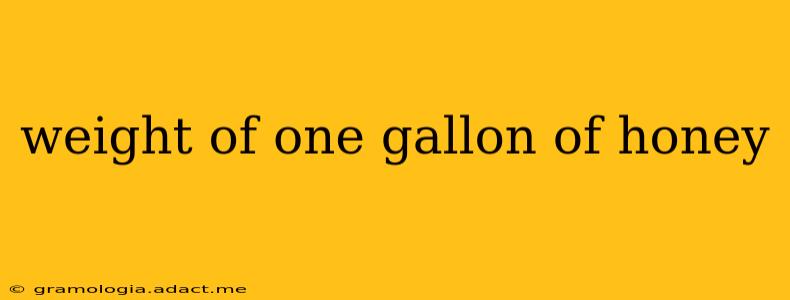 weight of one gallon of honey