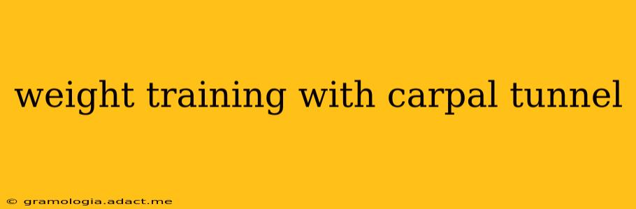 weight training with carpal tunnel