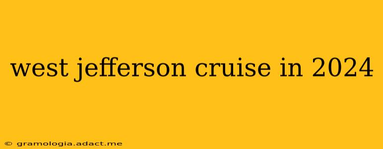 west jefferson cruise in 2024