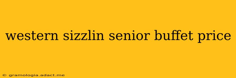 western sizzlin senior buffet price