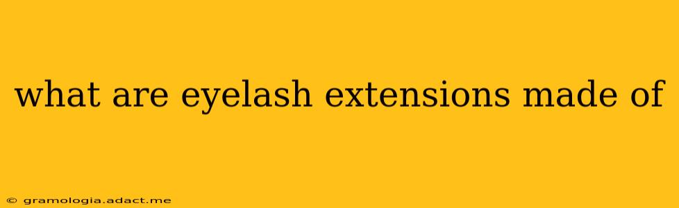 what are eyelash extensions made of