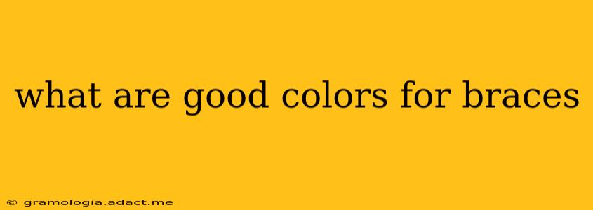 what are good colors for braces