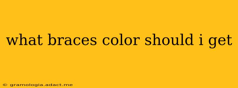 what braces color should i get