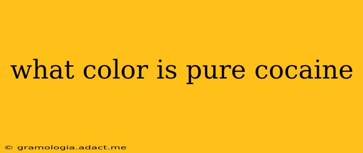 what color is pure cocaine