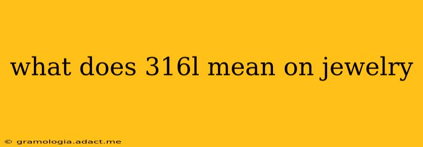 what does 316l mean on jewelry