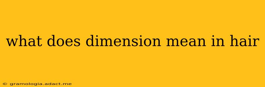 what does dimension mean in hair