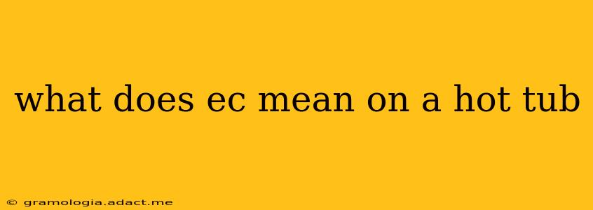 what does ec mean on a hot tub