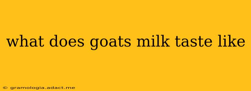 what does goats milk taste like