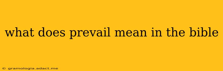 what does prevail mean in the bible